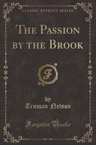 The Passion by the Brook (Classic Reprint)