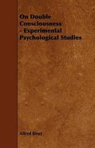 On Double Consciousness - Experimental Psychological Studies