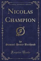 Nicolas Champion, Vol. 2 (Classic Reprint)