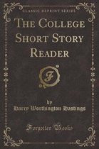 The College Short Story Reader (Classic Reprint)