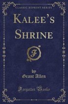Kalee's Shrine (Classic Reprint)