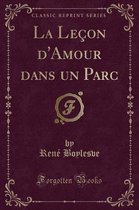 La Leçon d'Amour Dans Un Parc (Classic Reprint)