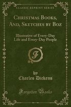 Christmas Books, And, Sketches by Boz