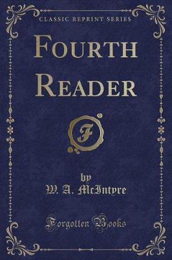 Fourth Reader (Classic Reprint), W. A. McIntyre | 9781334159459 ...