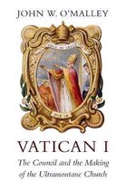 Vatican I – The Council and the Making of the Ultramontane Church