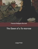 The Dawn of a To-morrow
