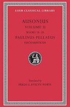 Ausonius: Volume II: Books 18-20. Paulinus Pellaeus
