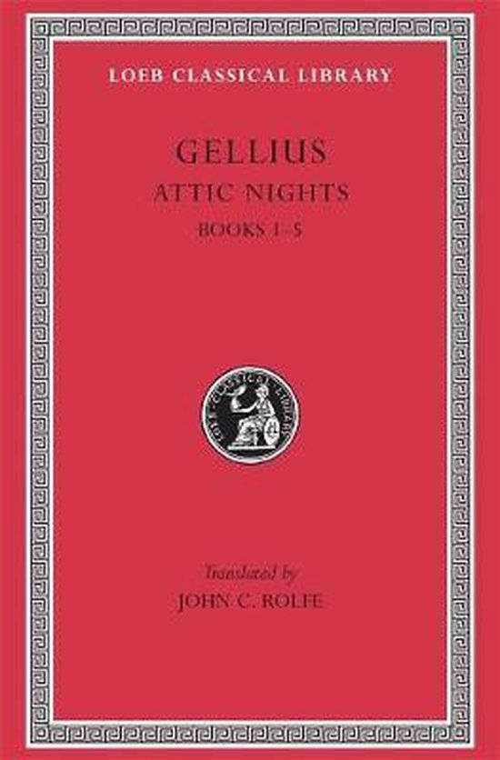 Attic Nights - Books I-V L195 V 1 (Trans. Rolfe) (Latin)