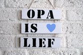 Houten tekstbord met de tekst 'Opa is Lief' met blauw hart/ cadeau voor opa / opa dag / familie / Liefde / verjaardag, kerstkado