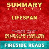 Lifespan: Why We Age - and Why We Don't Have To by David A. Sinclair PhD and Matthew D. LaPlante: Summary by Fireside Reads