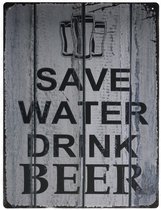 Wandbord – Save water drink beer – Bier – Koud – Zomer - Vintage - Retro -  Wanddecoratie – Reclame bord – Restaurant – Kroeg - Bar – Cafe - Horeca – Metal Sign - 30x40cm