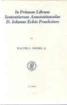 In Primum Librum Sententiarum Annotatiunculae D. Lohanne Eckio