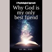 Why God Is My Only Best Friend