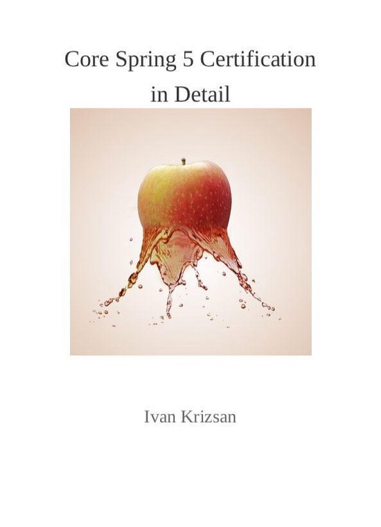 Core Spring 5 Certification in Detail (ebook), Ivan Krizsan ...
