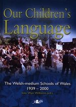 Our Children's Language - The Welsh-Medium Schools of Wales 1939-2000