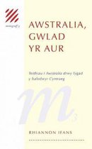 Monograff: 3. Awstralia, Gwlad yr Aur  Teithio i Awstralia drwy Lygad y Baledwyr Cymraeg
