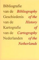 Bibliografie Van de Geschiedenis Van de Kartografie Van de Nederlanden / Bibliography of the History of Cartography of the Netherlands