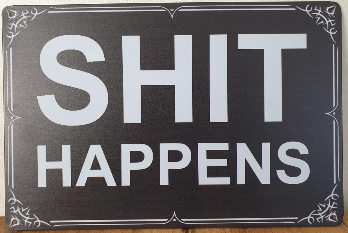 Shit Happens Reclamebord van metaal METALEN-WANDBORD - MUURPLAAT - VINTAGE - RETRO - HORECA- BORD-WANDDECORATIE -TEKSTBORD - DECORATIEBORD - RECLAMEPLAAT - WANDPLAAT - NOSTALGIE -CAFE- BAR -MANCAVE- KROEG- MAN CAVE