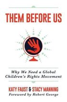 Them Before Us: Why We Need a Global Children's Rights Movement