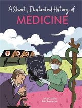 A Short, Illustrated History of...-A Short, Illustrated History of… Medicine