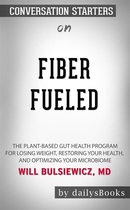 Fiber Fueled: The Plant-Based Gut Health Program for Losing Weight, Restoring Your Health, and Optimizing Your Microbiome by Will Bulsiewicz MD: Conversation Starters