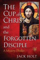 CUP of CHRIST 1 - THE CUP of CHRIST and the FORGOTTEN DISCIPLE