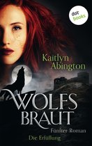 Wolfsbraut 5 - Wolfsbraut - Fünfter Roman: Die Erfüllung