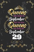 Queens Are Born In September But The Real Queens Are Born On September 29: Funny Blank Lined Notebook Gift for Women and Birthday Card Alternative for