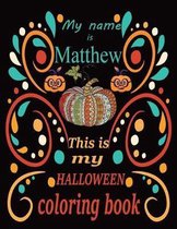 My name is Matthew This is my HALLOWEEN coloring book