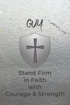 Guy Stand Firm in Faith with Courage & Strength: Personalized Notebook for Men with Bibical Quote from 1 Corinthians 16:13