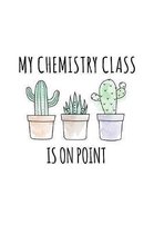 My Chemistry Class Is On Point: Funny Quote Back To School Notebook. Humorous Quote Sayings Journal Diary For Science Teachers, Students, Boys, Girls