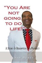 ''You Are Not Going To Do Life!'': A Story of Redemption and Prophecy