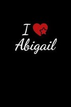 I love Abigail: Notebook / Journal / Diary - 6 x 9 inches (15,24 x 22,86 cm), 150 pages. For everyone who's in love with Abigail.