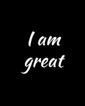 I Am Great: Notebook for women to write in with a motivational and inspirational quote