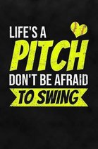 Life's A Pitch Don't Be Afraid To Swing