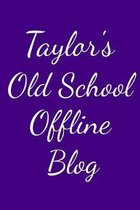 Taylor's Old School Offline Blog: Notebook / Journal / Diary - 6 x 9 inches (15,24 x 22,86 cm), 150 pages.