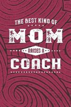 The Best Kind Of Mom Raises A Coach: Family life Grandma Mom love marriage friendship parenting wedding divorce Memory dating Journal Blank Lined Note