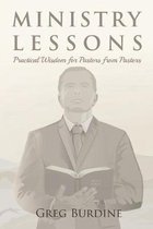 Ministry Lessons: Practical Wisdom for Pastors from Pastors