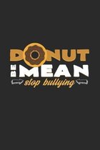 Donut be mean stop bullying: 6x9 Anti-Bullying - dotgrid - dot grid paper - notebook - notes
