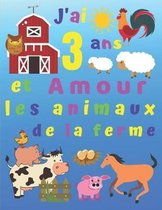 J'ai 3 ans et Amour les animaux de la ferme