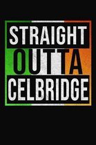Straight Outta Celbridge: Celbridge Notebook Journal 6x9 Personalized Gift For Irish From Ireland