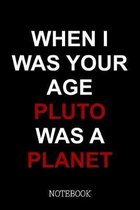 When I Was Your Age Pluto Was A Planet - Notebook: Oldschool Notepad