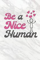Be A Nice Human: Positive Message 2019-2020 Academic Year Planner, Datebook, And Homework Scheduler For Middle And High School Students