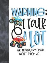 Warning I Talk A Lot And Moving My Chair Won't Stop Me!: For The Talker In The Classroom Story Paper Composition Writing Drawing Notebook For Boys