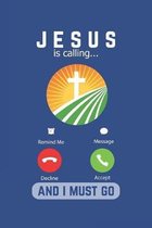 Jesus Is Calling And I Must Go: Lined Notebook
