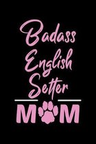 Badass English Setter Mom: College Ruled, 110 Page Journal