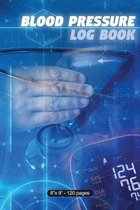 Blood Pressure Log Book: 6'' X 9'' - 120 pages