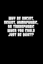 Why Be Racist, Sexist, Homophobic, Or Transphobic When You Could Just Be Quiet?: LGBT Anti Discrimination Journal