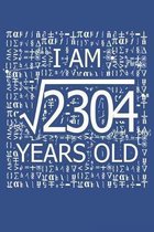 I Am 2304 Years Old: I Am Square Root of 2304 48 Years Old Math Line Notebook