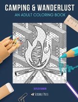 Camping & Wanderlust: AN ADULT COLORING BOOK: Camping & Wanderlust - 2 Coloring Books In 1